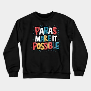 "Paras Make It Possible" Educator Appreciation Shirt Crewneck Sweatshirt